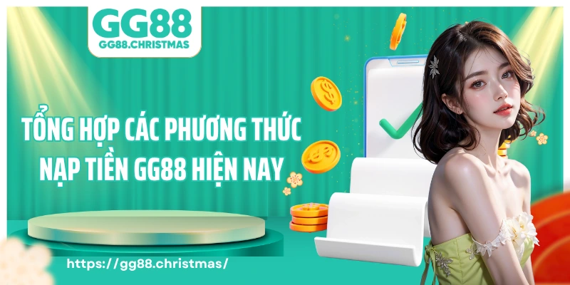 Tổng hợp các phương thức nạp tiền GG88 hiện nay